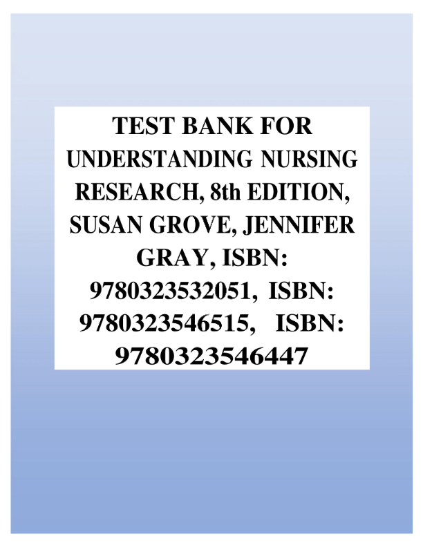 Test Bank for Understanding Nursing Research 8th Edition | Grove & Gray | Chapters 1–14 | Complete G