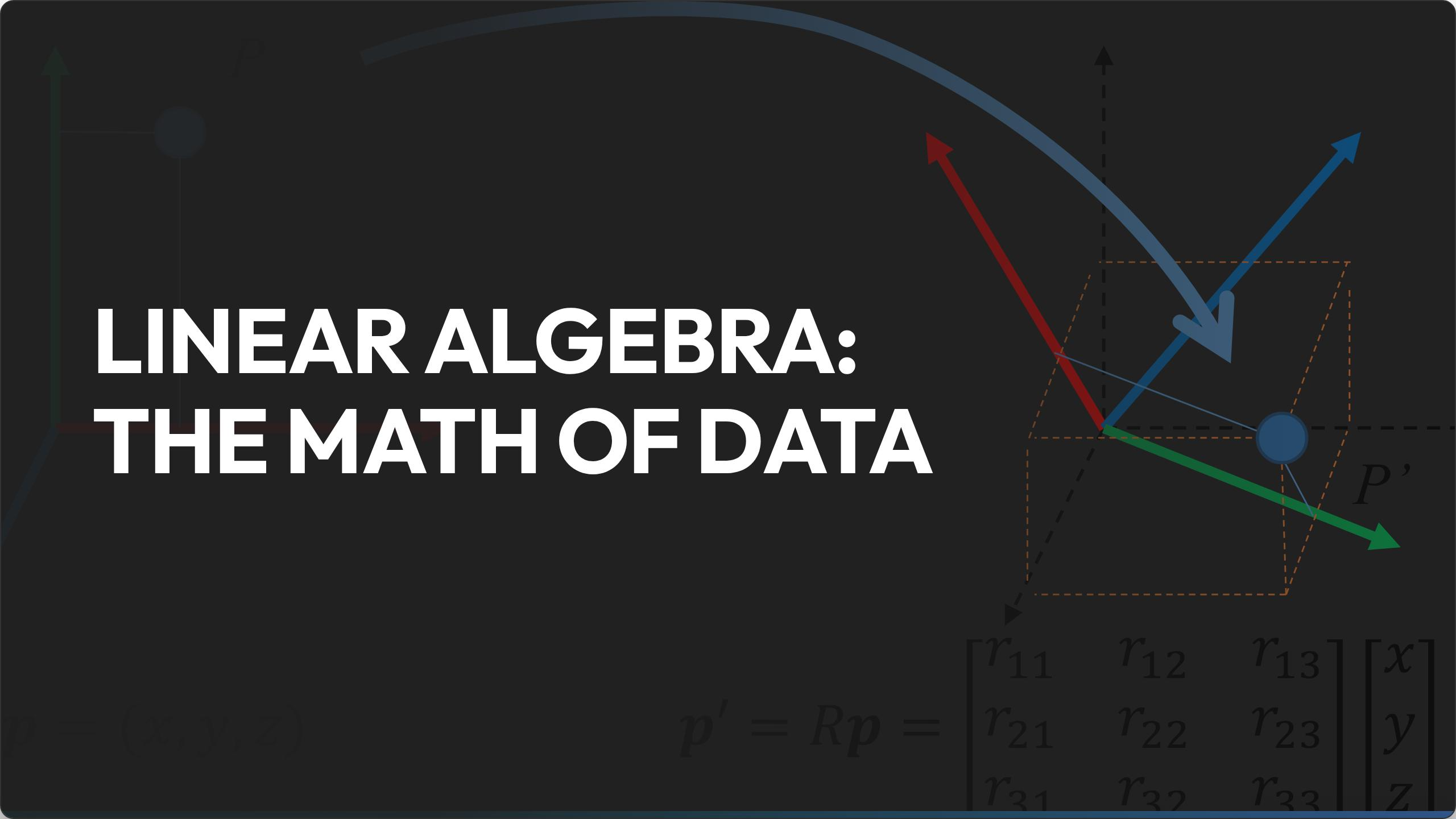 Linear Algebra Fundamentals: Vectors, Matrices, Transformations, and Applications in AI & Graphics