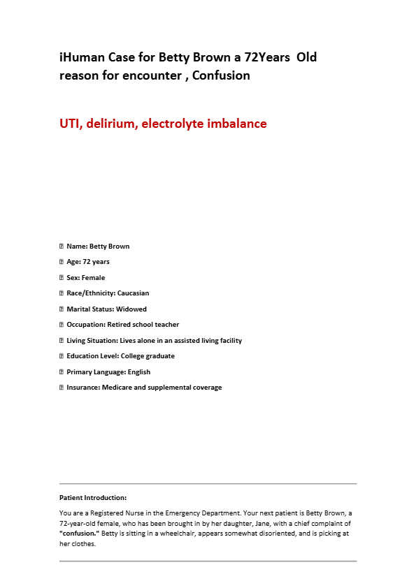 iHuman Case for Betty Brown a 72Years Old reason for encounter , Confusion UTI, delirium, electrolyt
