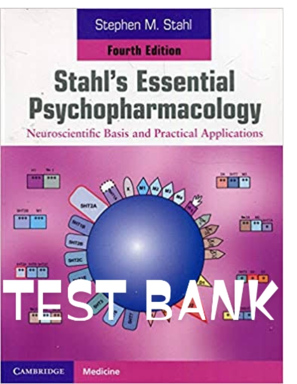 TEST BANK FOR STAHLS ESSENTIAL PSYCHOPHARMACOLOGY 4TH EDITION COMPLETE SET REAL EXAM QUESTIONS WITH
