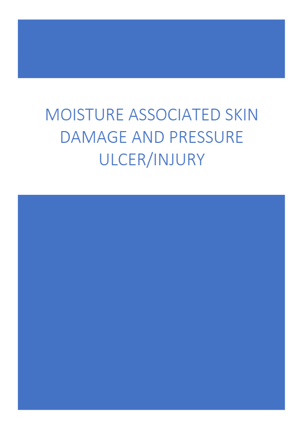 MOISTURE ASSOCIATED SKIN DAMAGE AND PRESSURE ULCERS