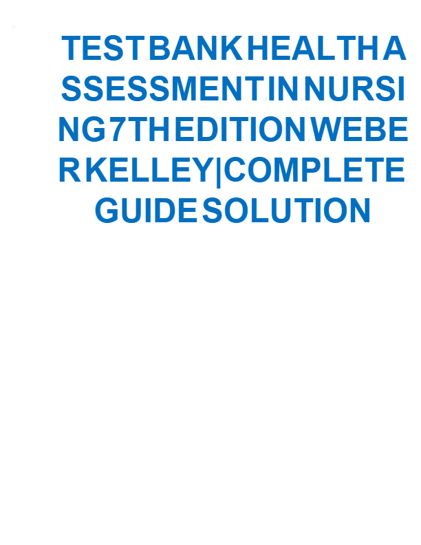 Test Bank for Health Assessment in Nursing 7th Edition by Weber & Kelley | 2025 Complete Guide & Sol