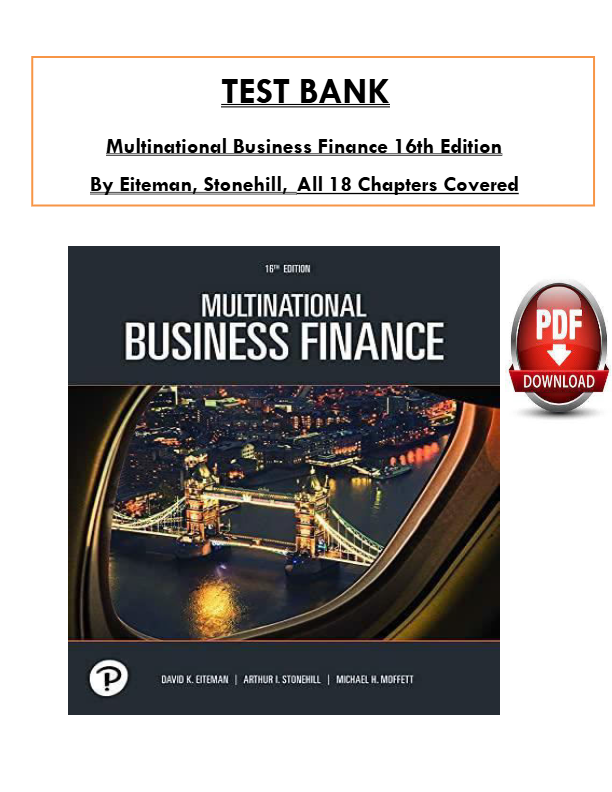 Test Bank for Multinational Business Finance 16th Edition By (Eiteman/Stonehill/Moffett), ISBN: 9780
