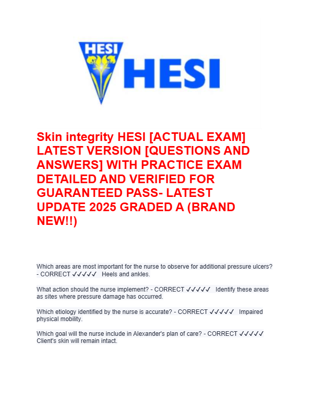 Skin integrity HESI [ACTUAL EXAM]  LATEST VERSION [QUESTIONS AND  ANSWERS] WITH PRACTICE EXAM  DETAI