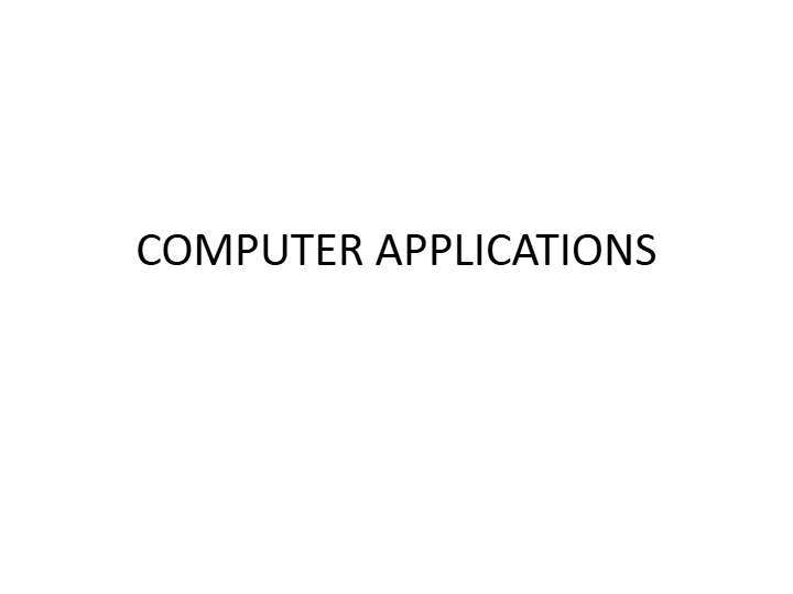 COMPUTER APPLICATION - UNIT 1 NOTES