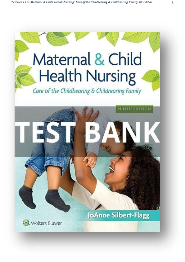 Test Bank For Maternal & Child Health Nursing Care of the Childbearing & Childrearing Family 9th Edi