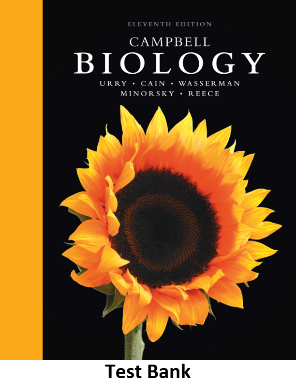 Test Bank - Campbell Biology 11th Edition By Reece Urry Cain Wasserman Minorsky Chapter 1-56