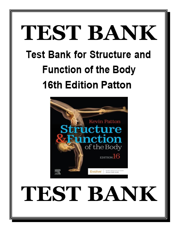 Test Bank for Structure & Function of the Body 16th Edition by Kevin T. Patton & Gary A. Thibodeau ·