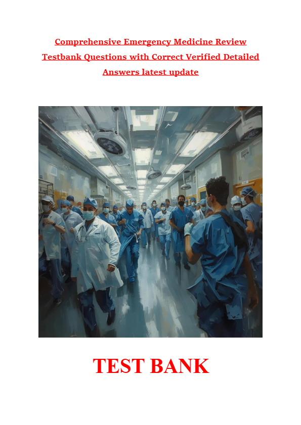 Comprehensive Emergency Medicine Review Testbank Questions with Correct Verified Detailed Answers la