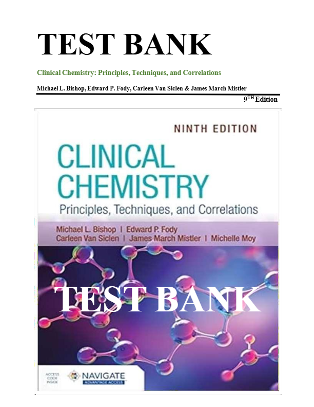 TEST BANK for Clinical Chemistry Principles, Michael L.Bishop,c Edwardc Techniques,c andc Correlatio