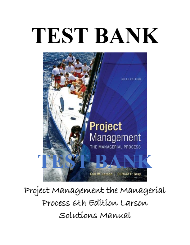 Test bank and solutions manual Project management the managerial process 6th edition larson Chapter