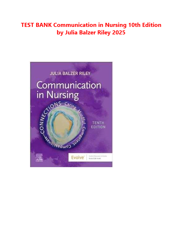 TEST BANK FOR COMMUNICATION IN NURSING 10TH EDITION BY JULIA BALZER RILEY