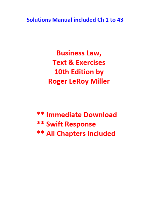 Solution Manual For Business Law: Text & Exercises, 10th Edition by Roger LeRoy Miller, William E. H