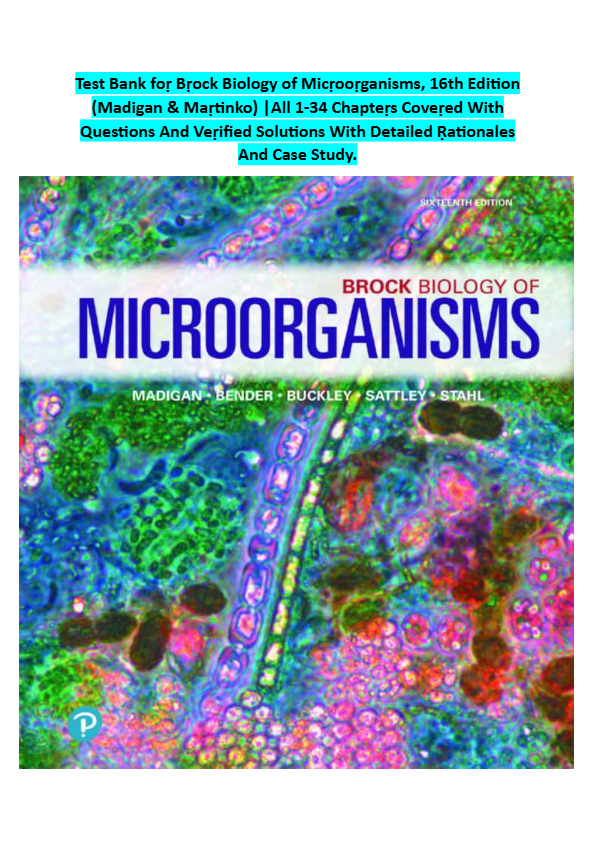 Complete Test Bank for Brock Biology of Microorganisms, 16th Edition (Madigan & Martinko) |All 1-34