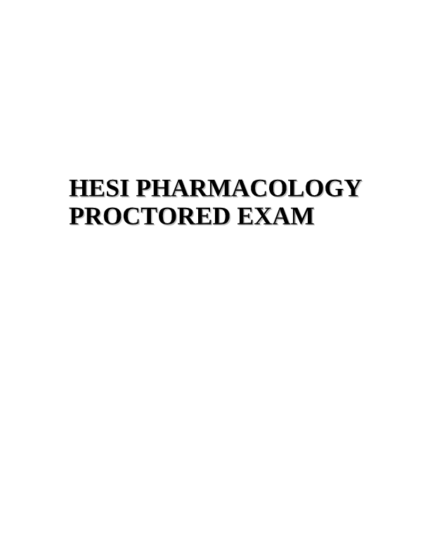 HESI Pharmacology Exit Exam 2025: Actual Test Questions & Verified Answers with Rationales (100% Acc
