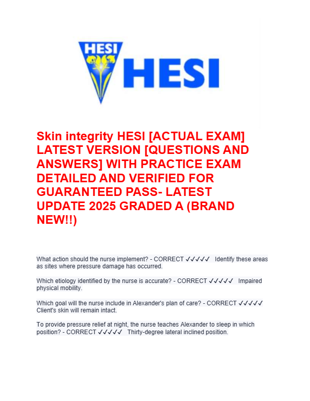 Skin integrity HESI [ACTUAL EXAM]  LATEST VERSION [QUESTIONS AND  ANSWERS] WITH PRACTICE EXAM  DETAI