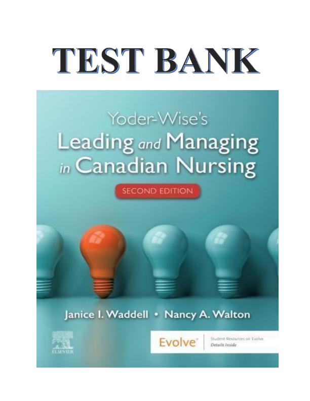 TEST BANK YODER-WISE'S LEADING AND MANAGING IN CANADIAN NURSING, 3RD EDITION (WADDELL)