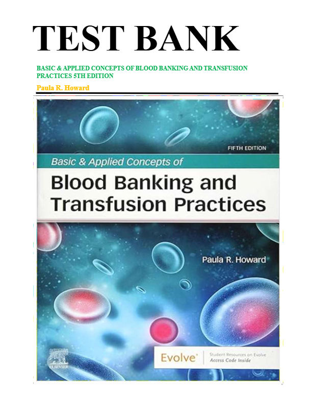 Basic & Applied Concepts of Blood Banking & Transfusion Practices 5th Edition Test Bank | Paula R. H