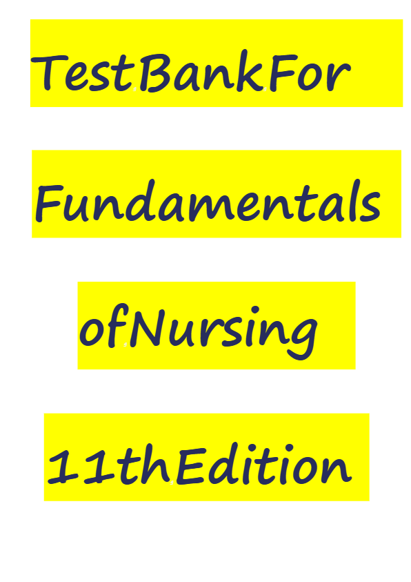 Test Bank for Fundamentals of Nursing 10th Edition Potter Perry (2025) | Chapters 1-50 Complete Guid