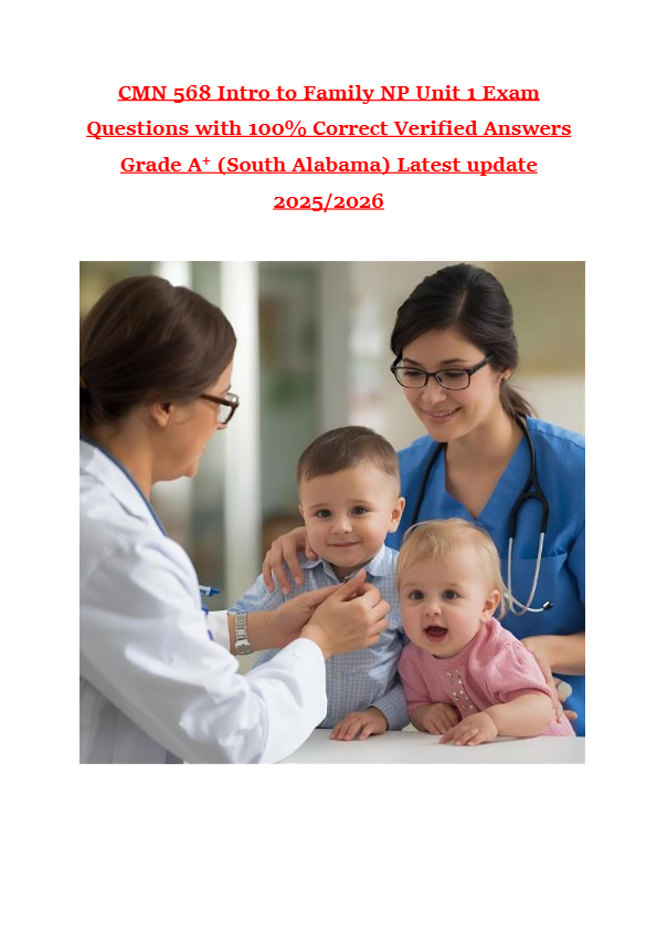 CMN 568 Intro to Family NP Unit 1 Exam Questions with 100% Correct Verified Answers Grade A+ (South