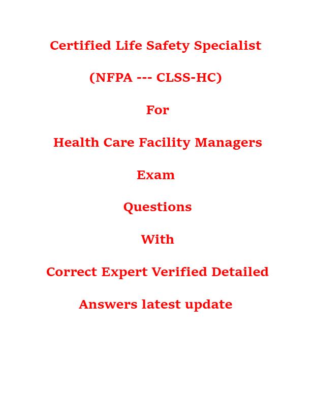 Certified Life Safety Specialist (NFPA --- CLSS-HC) for Health Care Facility Managers Exam Questions