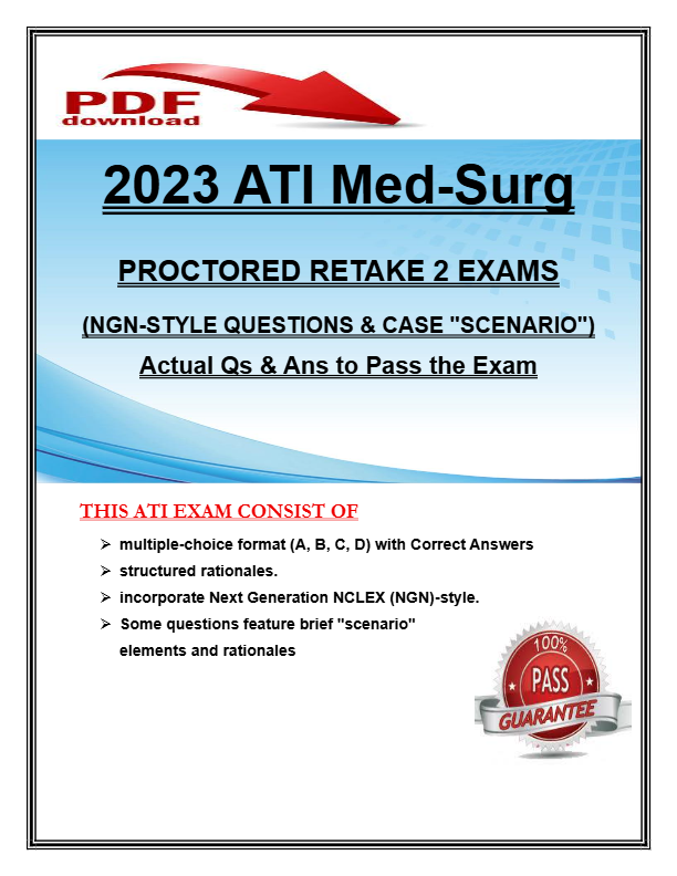 2023 ATI Med-Surg Proctored Retake 2 Exams | NGN-Style Questions & Case Scenario | Actual Qs & Ans