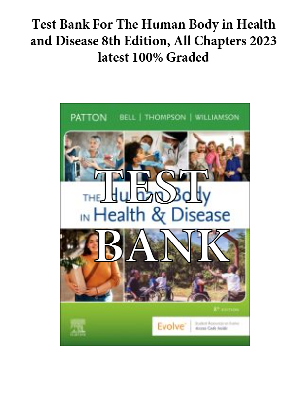 Test Bank For The Human Body in Health and Disease 8th Edition, All Chapters 2025 latest 100- Graded