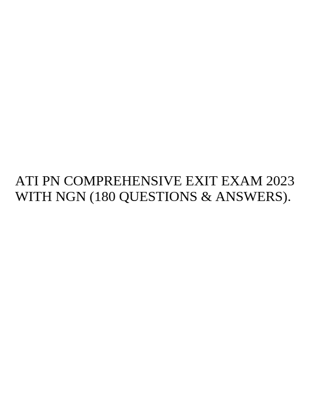 ATI PN COMPREHENSIVE EXIT EXAM 2023  WITH NGN (180 QUESTIONS & ANSWERS).