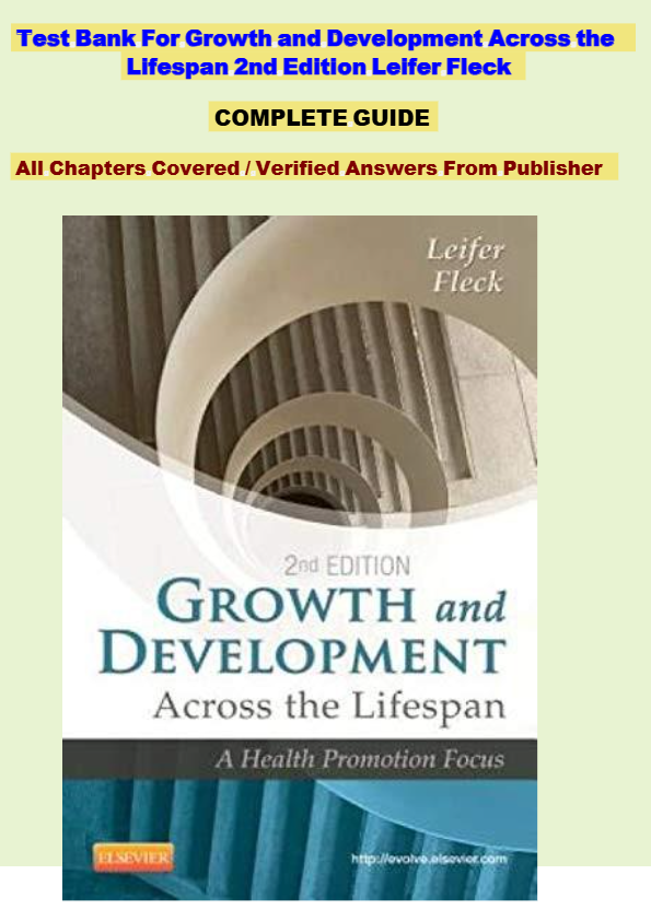 Test Bank for Growth and Development Across the Lifespan 2nd Edition Leifer | 2025 Verified Answers
