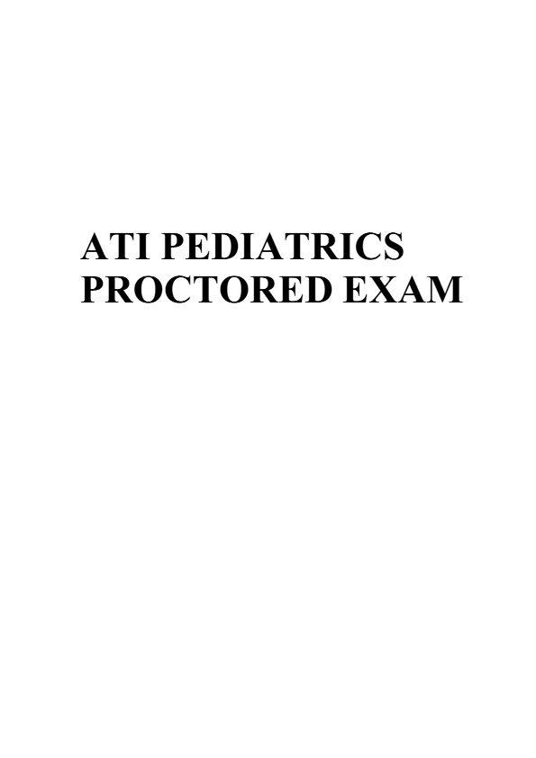 ATI Pediatrics Proctored 2025 Retake Exam Questions and Answers(Verified Answers by Expert).